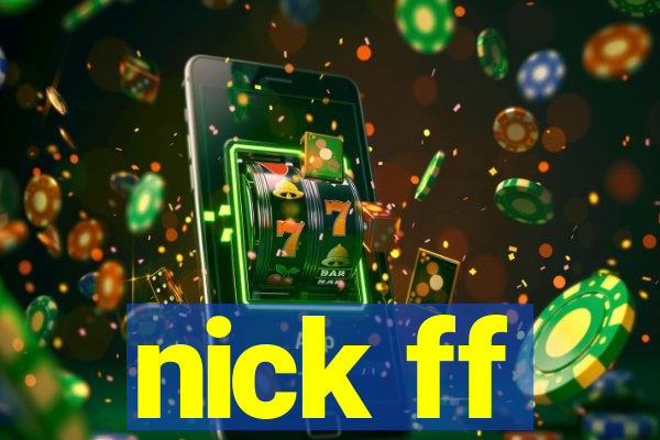 nick ff